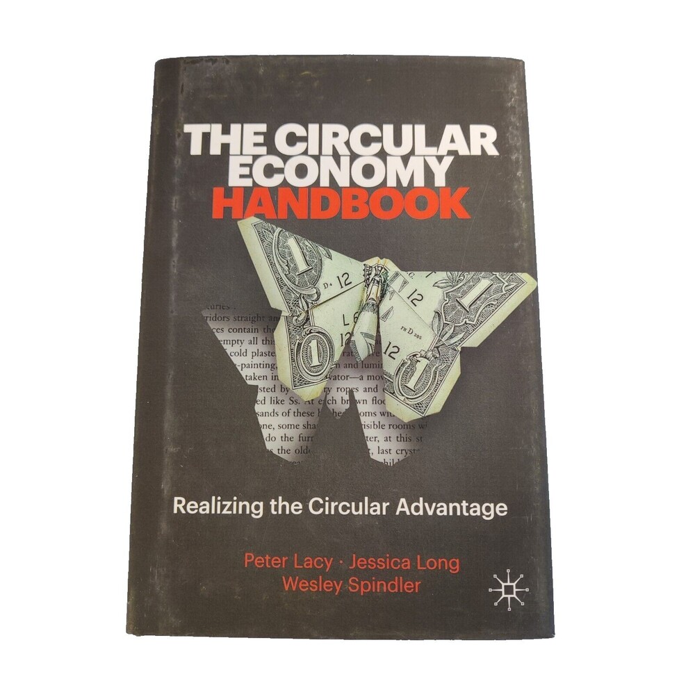 The Circular Economy Handbook: Realizing the Circular Advantage
